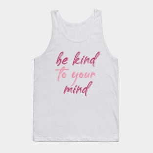 be kind to your mind Tank Top